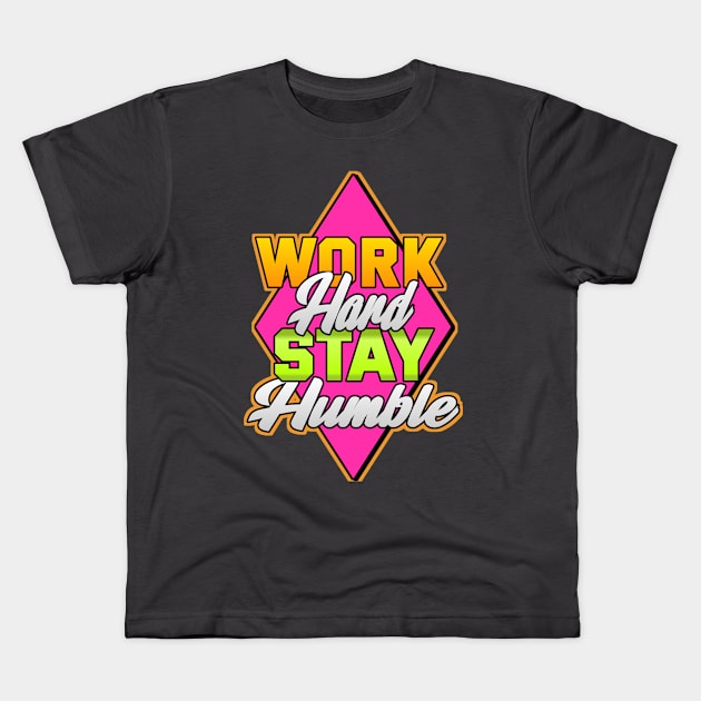 Work Hard Stay Humble Kids T-Shirt by VM04